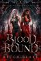 [Reign of Blood Trilogy 01] • Blood Bound